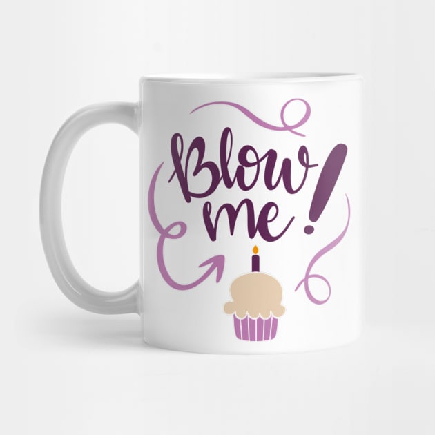 Blow Me Happy Birthday Cupcake by We Print On Gifts